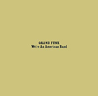 Grand Funk Railroad We're An American Band Формат: Audio CD (Jewel Case) Дистрибьюторы: Capitol Records Inc , Gala Records Европейский Союз Лицензионные товары Характеристики аудионосителей 2002 г Альбом: Импортное издание инфо 4752j.